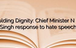 Wahrung der Würde: Reaktion von Ministerpräsident N. Biren Singh auf Hassreden – Nachrichten aus Manipur